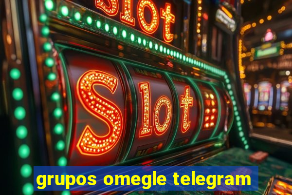 grupos omegle telegram